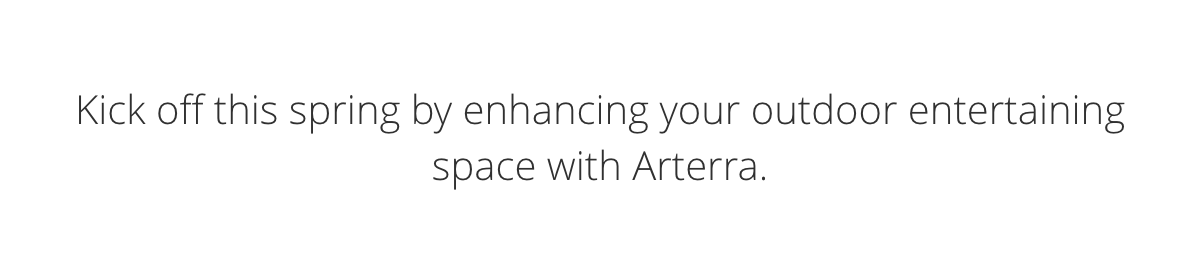 Kick off this spring with Arterra.